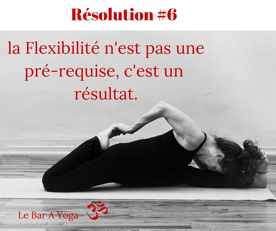 la Flexibilité n'est pas un pré-requise, c'est un résultat.